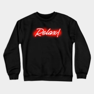 Relax (Red Neon Letters) Crewneck Sweatshirt